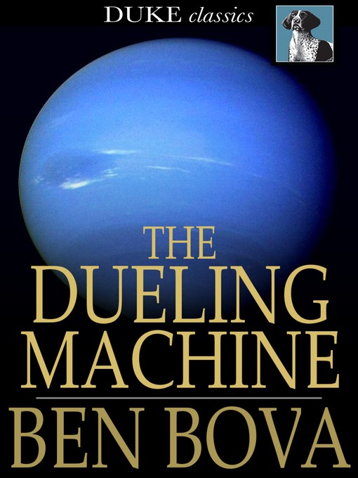 Title details for The Dueling Machine by Ben Bova - Available